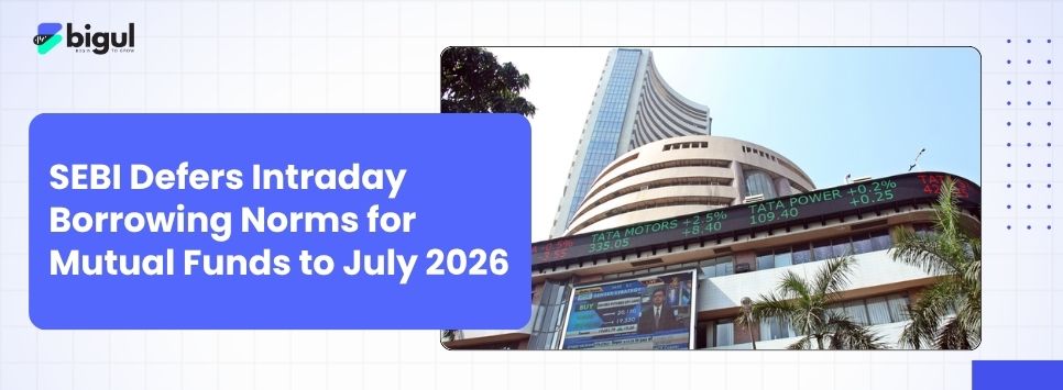 SEBI Defers Intraday Borrowing Norms for Mutual Funds to July 2026